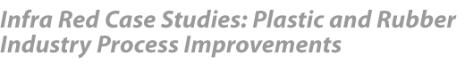 Infra Red Case Studies: Plastic and Rubber Industry Process Improvements